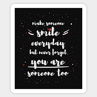 Make someone smile everyday Sticker